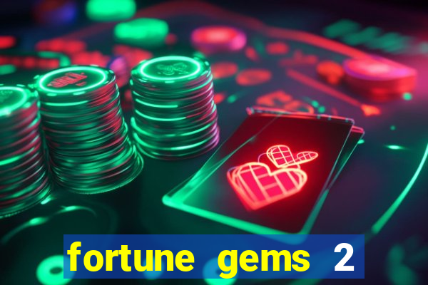 fortune gems 2 melhor horário para jogar